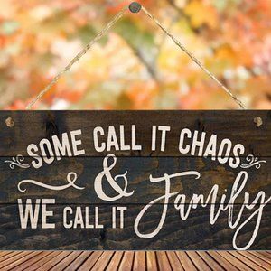 Some call it chaos, we call it family wall sign